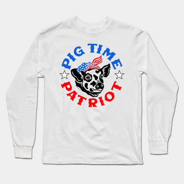 Funny 4th of July Animal Pig Time Patriot Long Sleeve T-Shirt by DoubleBrush